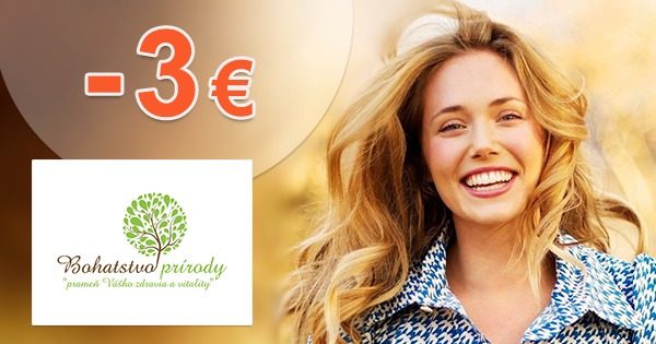 ZĽAVOVÝ KÓD → -3€ EXTRA ZĽAVA na Bohatstvo-Prirody.sk
