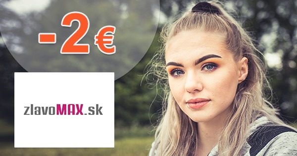 Zľava -2€ na všetko na prvý nákup na ZlavoMax.sk
